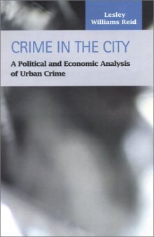 Crime in the City: A Political and Economic Analysis of Urban Crime (Criminal Justice (Lfb Scholarly Publishing Llc).)