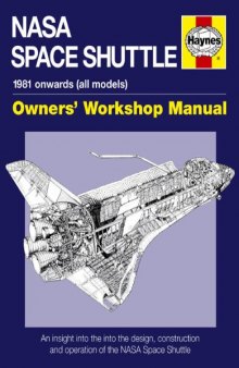 NASA Space Shuttle Manual : An Insight into the Design, Construction and Operation of the NASA Space Shuttle  