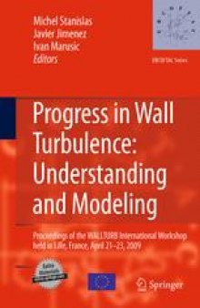 Progress in Wall Turbulence: Understanding and Modeling: Proceedings of the WALLTURB International Workshop held in Lille, France, April 21-23, 2009