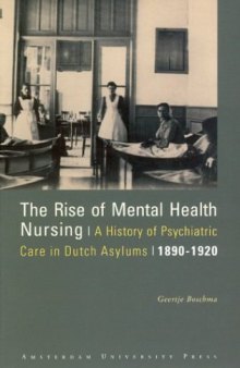 The rise of mental health nursing: a history of psychiatric care in Dutch asylums, 1890-1920