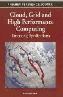 Cloud, Grid and High Performance Computing: Emerging Applications
