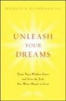 Unleash Your Dreams: Tame Your Hidden Fears and Live the Life You Were Meant to Live