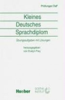 Kleines Deutsches Sprachdiplom. Übungsaufgaben mit Lösungen. (Lernmaterialien)
