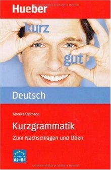 Kurzgrammatik Deutsch: Zum Nachschlagen und Üben