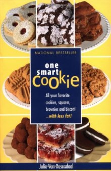 One Smart Cookie: All Your Favourite Cookies, Squares, Brownies and Biscotti... with less fat !