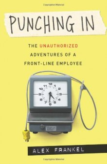 Punching In: The Unauthorized Adventures of a Front-Line Employee