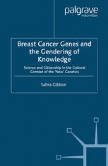 Breast Cancer Genes and the Gendering of Knowledge: Science and Citizenship in the Cultural Context of the ‘New’ Genetics
