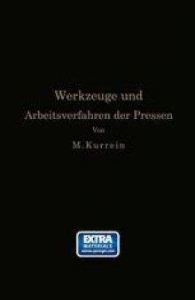 Die Werkzeuge und Arbeitsverfahren der Pressen: Völlige Neubearbeitung des Buches „Punches, dies and tools for manufacturing in presses“ von Joseph V. Woodworth