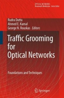 Traffic Grooming for Optical Networks: Foundations, Techniques and Frontiers (Optical Networks)