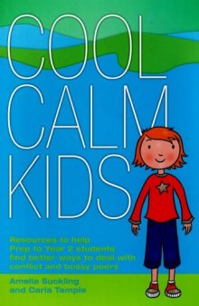 Cool Calm Kids: Resources to Help Prep to Year 2 Find Better Ways to Deal with Conflict and Bossy Peers
