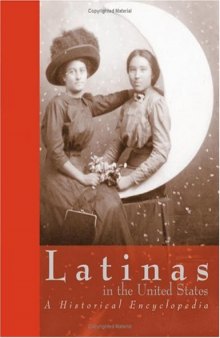 Latinas in the United States: A Historical Encyclopedia (3 volume set)