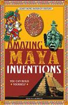 Amazing Maya inventions you can build yourself