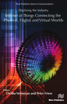 Digitising the Industry - Internet of Things Connecting the Physical, Digital and Virtual Worlds (River Publishers Series in Communications)