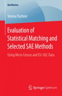 Evaluation of Statistical Matching and Selected SAE Methods: Using Micro Census and EU-SILC Data