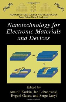 Nanotechnology for Electronic Materials and Devices (Nanostructure Science and Technology)