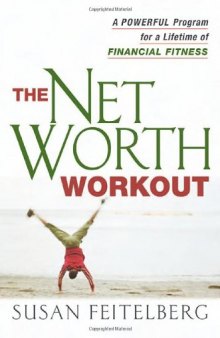 Net Worth Workout: A Powerful Program for a Lifetime of Financial Fitness