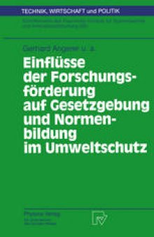 Einflüsse der Forschungsförderung auf Gesetzgebung und Normenbildung im Umweltschutz