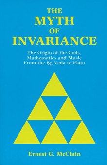 The myth of invariance: the origin of the gods, mathematics, and music from the Ṛg Veda to Plato