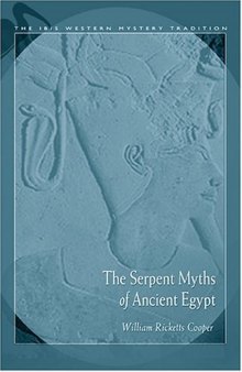 The Serpent Myths Of Ancient Egypt (The Ibis Western Mystery Tradition Series)