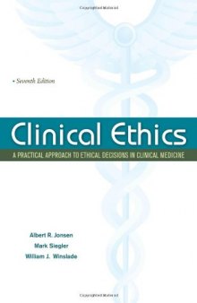 Clinical Ethics:  A Practical Approach to Ethical Decisions in Clinical Medicine, Seventh Edition