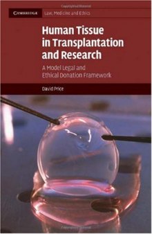 Human Tissue in Transplantation and Research: A Model Legal and Ethical Donation Framework (Cambridge Law, Medicine and Ethics)