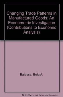 Changing trade patterns in manufactured goods : an econometric investigation