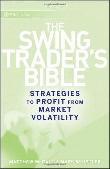 The Swing Traders Bible: Strategies to Profit from Market Volatility (Wiley Trading)