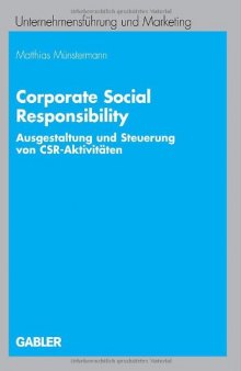 Corporate Social Responsibility : Ausgestaltung und Steuerung von CSR-Aktivitäten