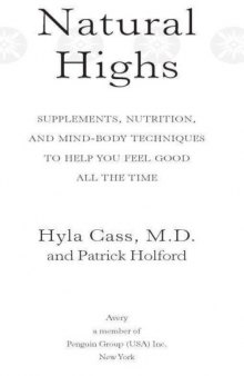 Natural Highs: Supplements, Nutrition, and Mind-Body Techniques to Help You Feel Good All the Time