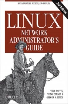 Linux Network Administrator's Guide, 3rd Edition: Infrastructure, Services, and Security