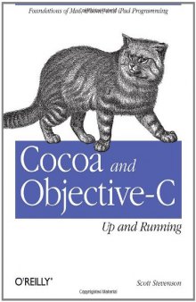 Cocoa and Objective-C: Up and Running: Foundations of Mac, iPhone, and iPod touch programming  