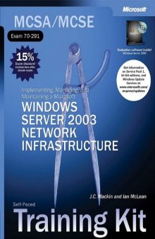 MCSA/MCSE Self-Paced Training Kit (Exam 70-291): Implementing, Managing, and Maintaining a Microsoft Windows Server 2003 Network Infrastructure: Implementing, ... Server(tm) 2003 Network Infrastructure