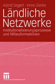 Ländliche Netzwerke: Institutionalisierungsprozesse und Milieuformationen