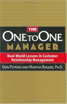 The One to One Manager: Real-world Lessons in Customer Relationship Management