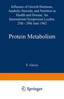 Protein Metabolism: Influence of Growth Hormone, Anabolic Steroids, and Nutrition in Health and Disease. An International Symposium Leyden, 25th–29th June, 1962