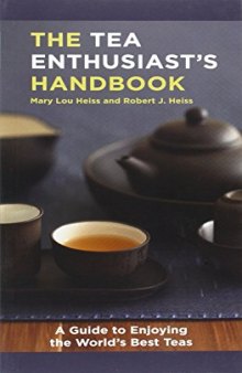 The Tea Enthusiast's Handbook: A Guide to Enjoying the World's Best Teas