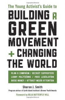 The Young Activist's Guide to Building a Green Movement and Changing the World