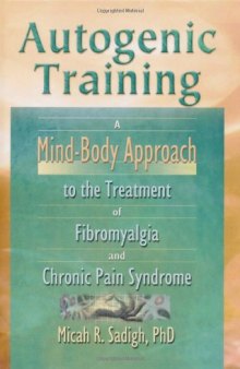 Autogenic Training: A Mind-Body Approach to the Treatment of Fibromyalgia and Chronic Pain Syndrome