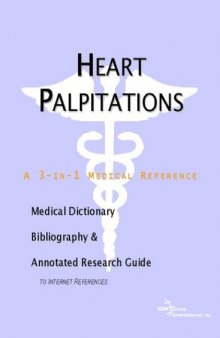 Heart Palpitations: A Medical Dictionary, Bibliography, And Annotated Research Guide To Internet References