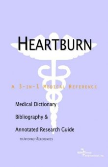 Heartburn - A Medical Dictionary, Bibliography, and Annotated Research Guide to Internet References