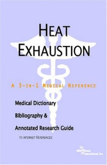 Heat Exhaustion: A Medical Dictionary, Bibliography, And Annotated Research Guide To Internet References