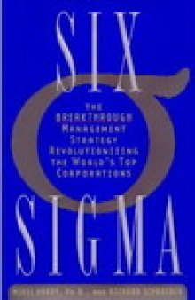 Six Sigma. The Breakthrough Management Strategy Revolutionizing the World's Top Corporations