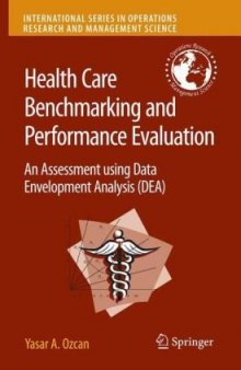 Health Care Benchmarking and Performance Evaluation: An Assessment using Data Envelopment Analysis (DEA) (International Series in Operations Research & Management Science)