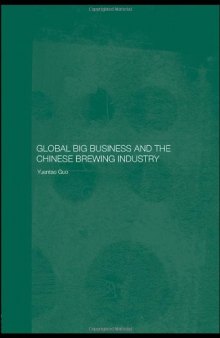 GLOBAL BIG BUSINESS AND THE CHINESE BREWING INDUSTRY (Routledge Studies on the Chinese Economy)