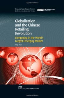 Globalization and the Chinese Retailing Revolution. Competing in the World's Largest Emerging Market