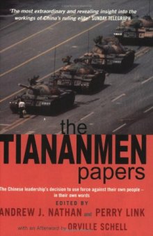 The Tiananmen Papers: The Chinese Leadership's Decision to Use Force Against Their Own People - in Their Own Words