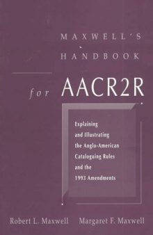 Maxwell's handbook for AACR2R: explaining and illustrating the Anglo-American cataloguing rules and the 1993 amendments