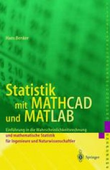 Statistik mit MATHCAD und MATLAB: Einführung in die Wahrscheinlichkeitsrechnung und mathematische Statistik für Ingenieure und Naturwissenschaftler