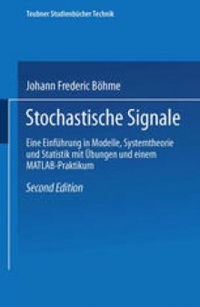 Stochastische Signale: Eine Einführung in Modelle, Systemtheorie und Statistik mit Übungen und einem MATLAB-Praktikum