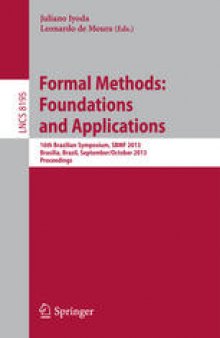 Formal Methods: Foundations and Applications: 16th Brazilian Symposium, SBMF 2013, Brasilia, Brazil, September 29 - October 4, 2013, Proceedings